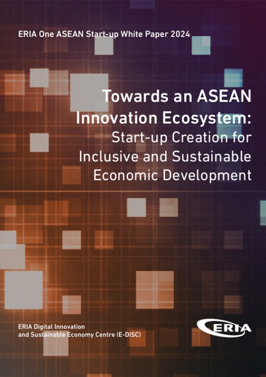 Towards an ASEAN Innovation Ecosystem: Start-up Creation for Inclusive and Sustainable Economic Development